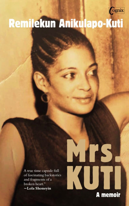 Mrs Kuti, A memoir by Remilekun Anikulapo-Kuti